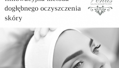 Salon kosmetyczny VENUS - Oczyszczanie Wodorowe - Nowość